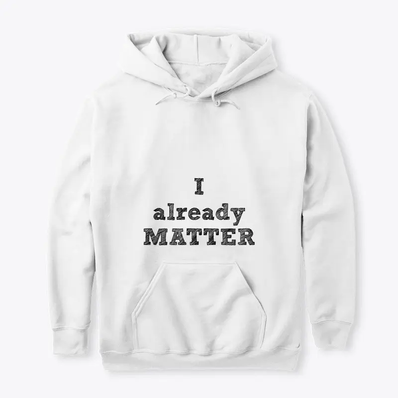 I ALREADY MATTER EQUALITY SERIES