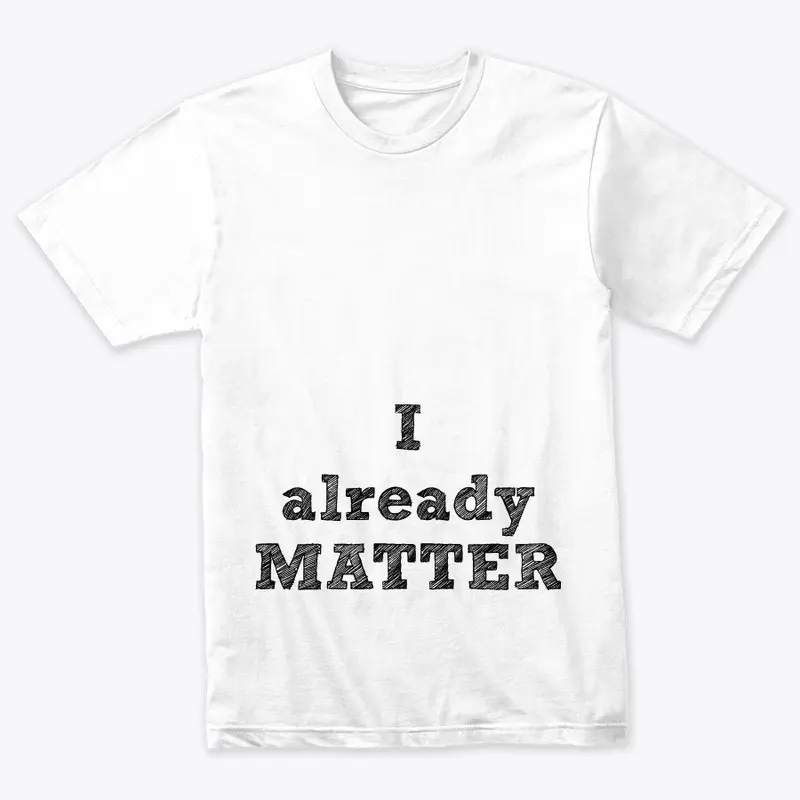 I ALREADY MATTER EQUALITY SERIES