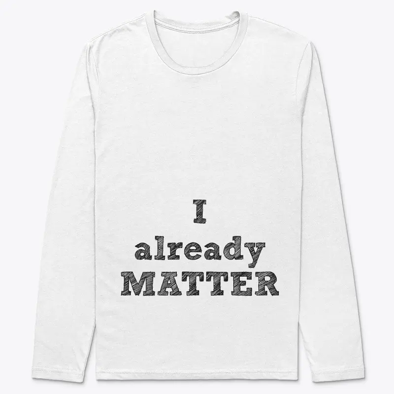 I ALREADY MATTER EQUALITY SERIES