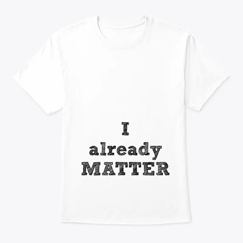 I ALREADY MATTER EQUALITY SERIES