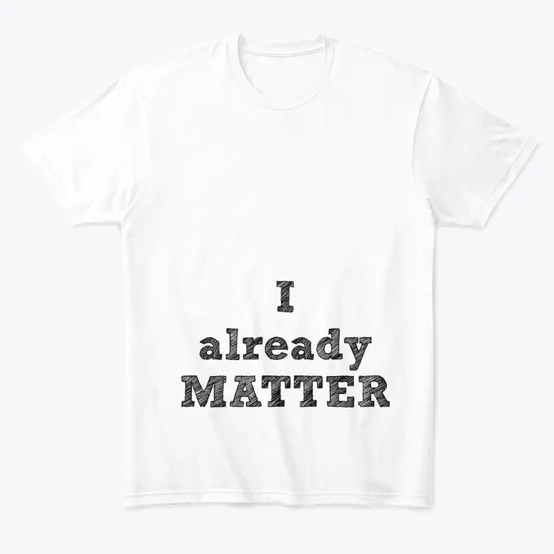 I ALREADY MATTER EQUALITY SERIES